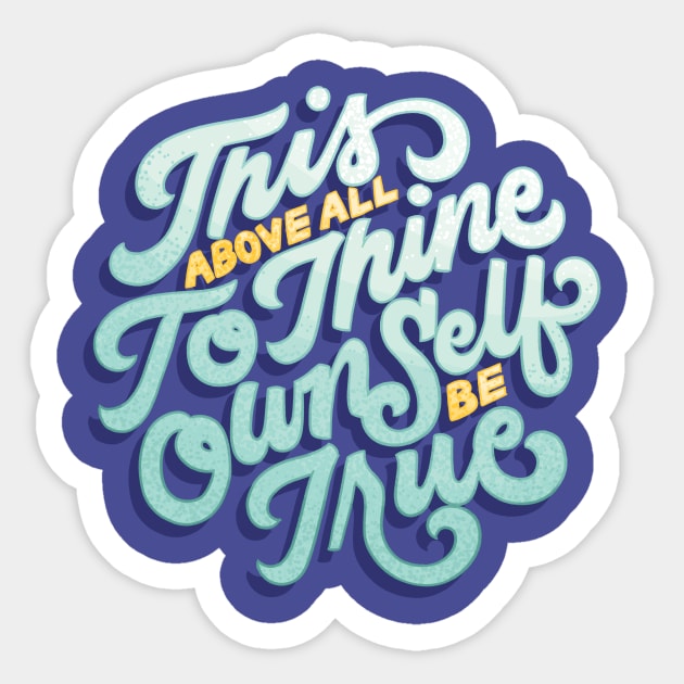 To Thine Own Self Be True Sticker by polliadesign